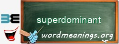 WordMeaning blackboard for superdominant